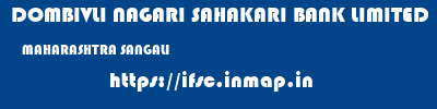 DOMBIVLI NAGARI SAHAKARI BANK LIMITED  MAHARASHTRA SANGALI    ifsc code